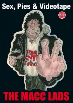 The Macc Lads : Sex, Pies & Videotape